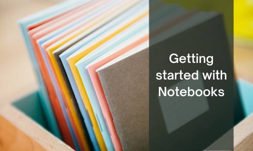 Getting started with notebooks